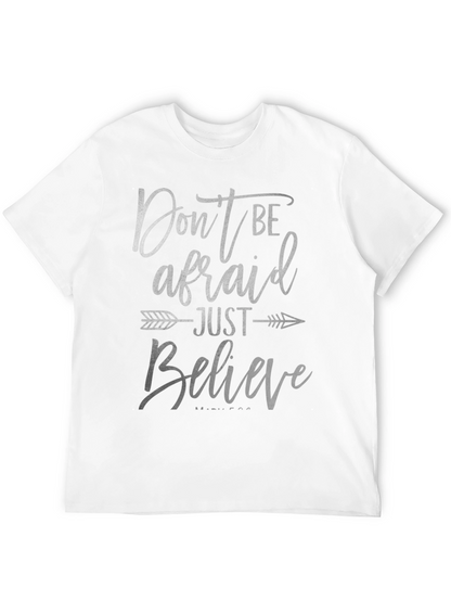 Dont Be Afraid Just Believe T-Shirt