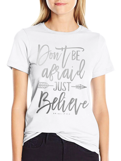 Dont Be Afraid Just Believe T-Shirt