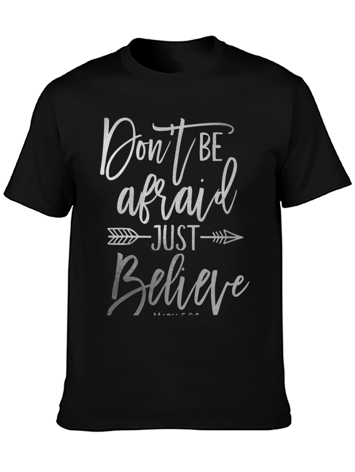 Dont Be Afraid Just Believe T-Shirt
