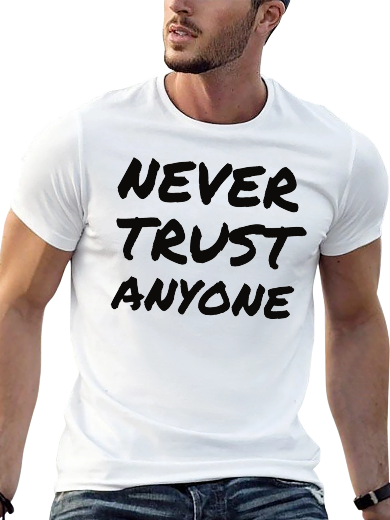 Never Trust Anyone T-Shirt - Bold Statement Tee