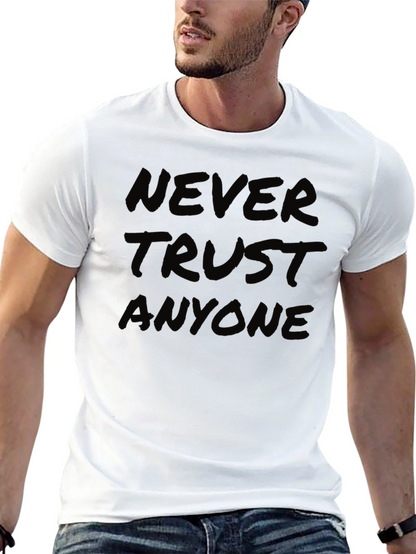 Never Trust Anyone T-Shirt - Bold Statement Tee