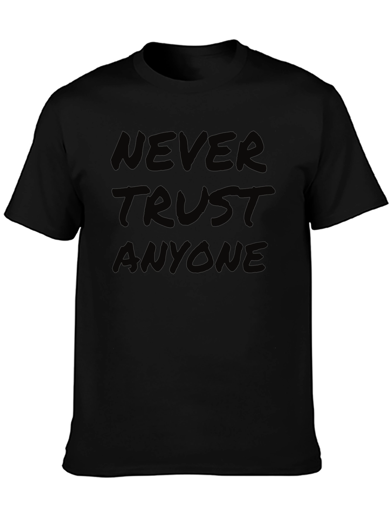 Never Trust Anyone T-Shirt - Bold Statement Tee