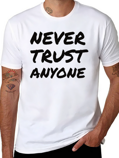 Never Trust Anyone T-Shirt - Bold Statement Tee