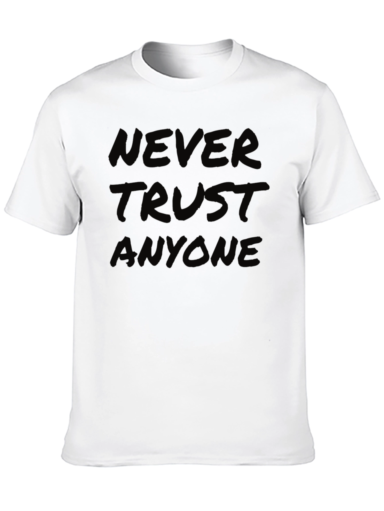 Never Trust Anyone T-Shirt - Bold Statement Tee
