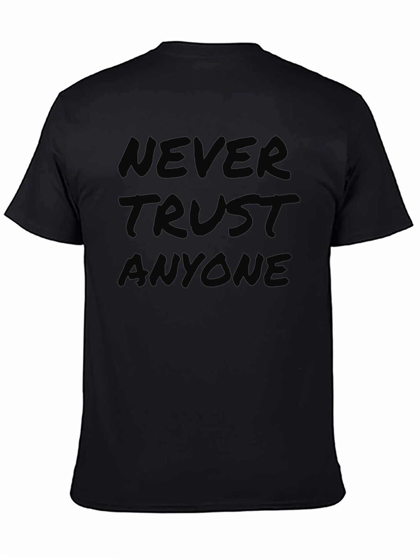 Never Trust Anyone T-Shirt - Bold Statement Tee