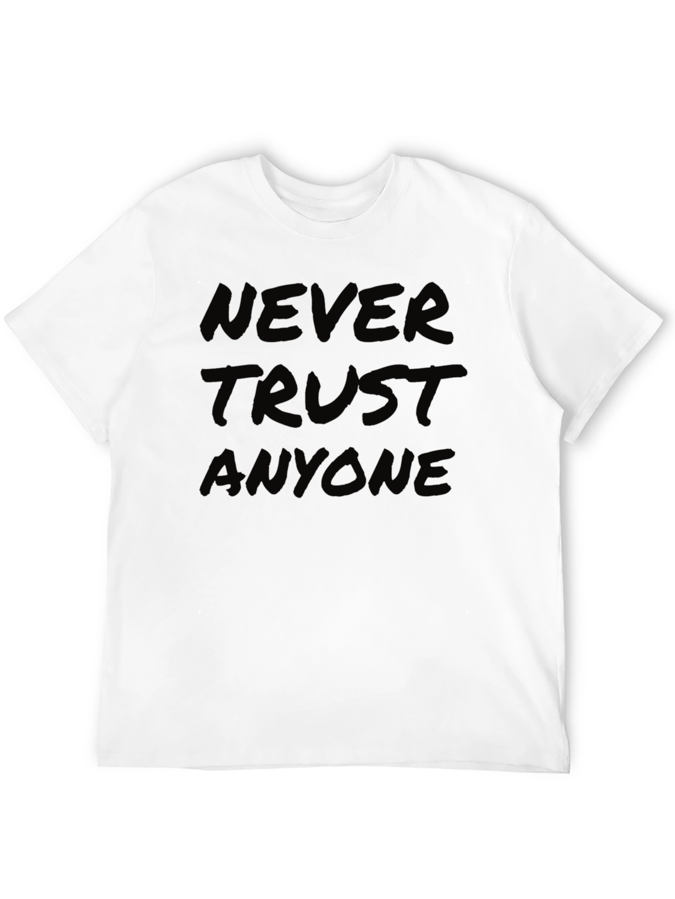 Never Trust Anyone T-Shirt - Bold Statement Tee