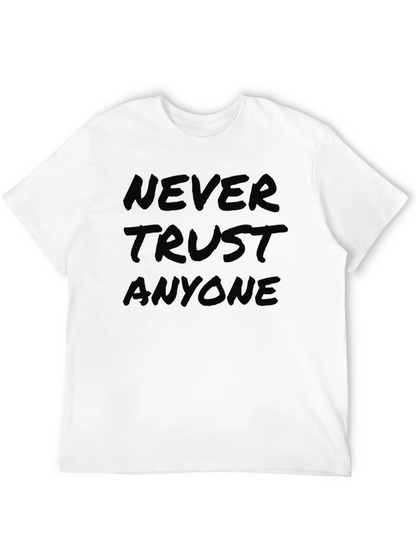 Never Trust Anyone T-Shirt - Bold Statement Tee