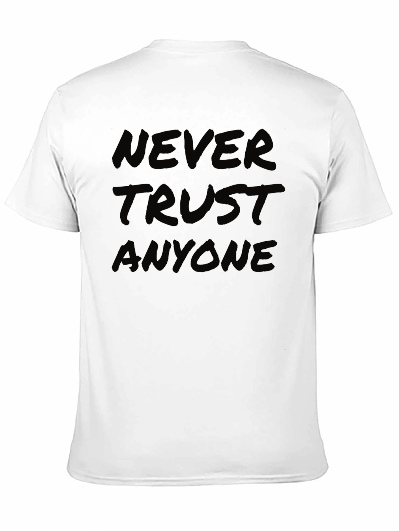 Never Trust Anyone T-Shirt - Bold Statement Tee