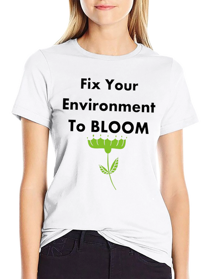Fix Your Environment to Bloom T-Shirt