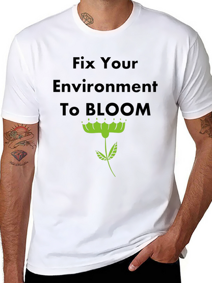 Fix Your Environment to Bloom T-Shirt
