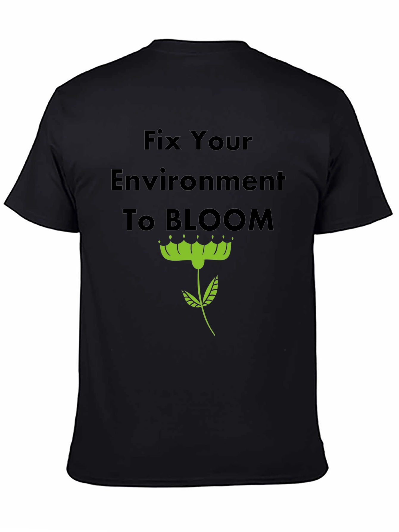 Fix Your Environment to Bloom T-Shirt