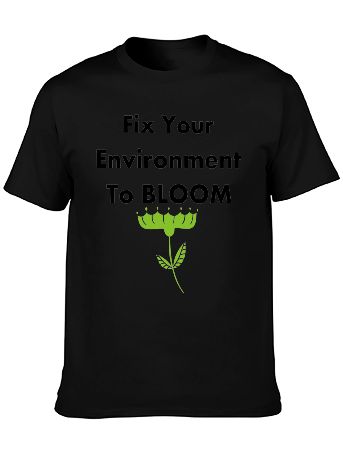 Fix Your Environment to Bloom T-Shirt