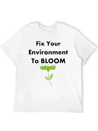 Fix Your Environment to Bloom T-Shirt
