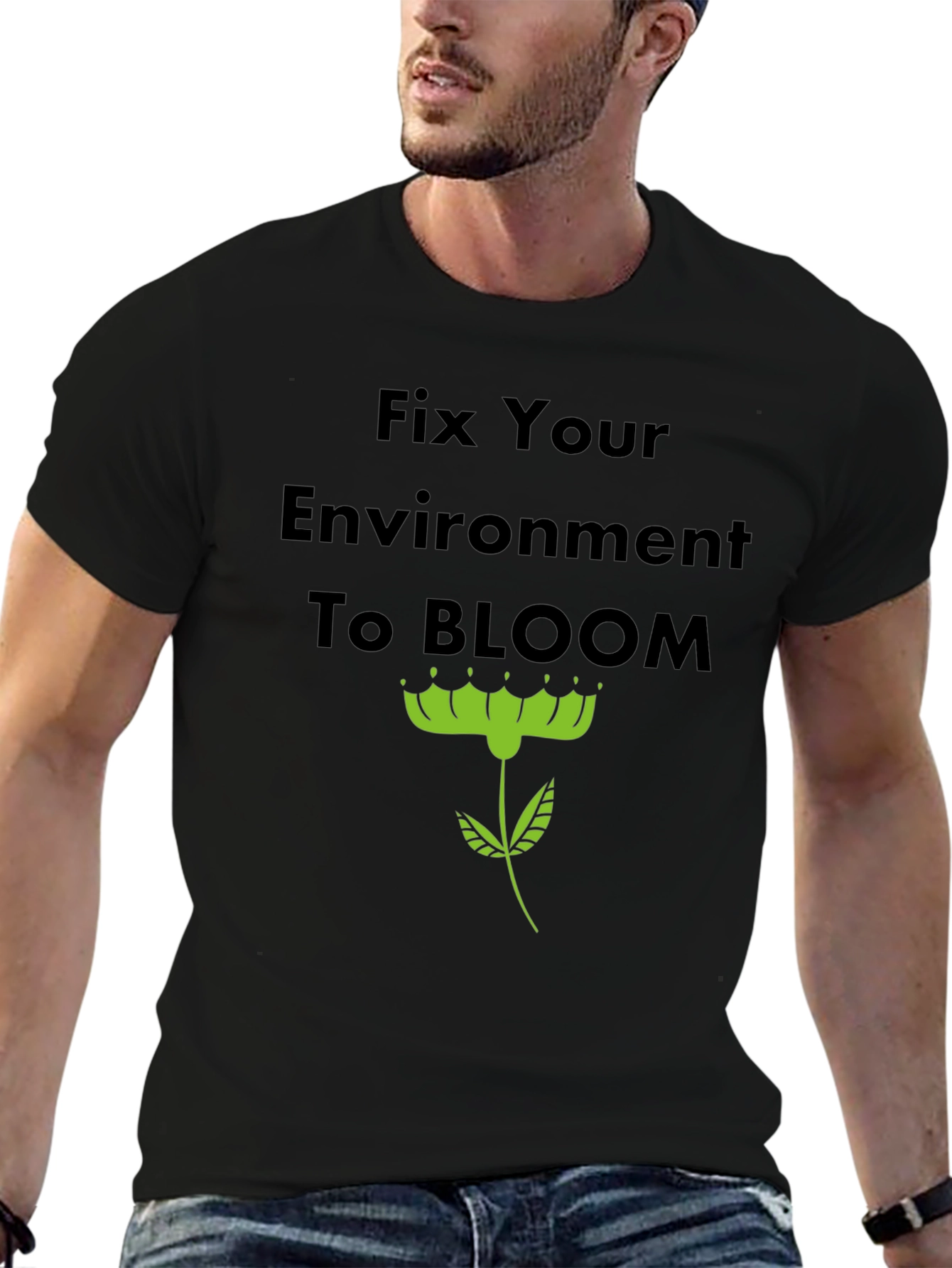 Fix Your Environment to Bloom T-Shirt