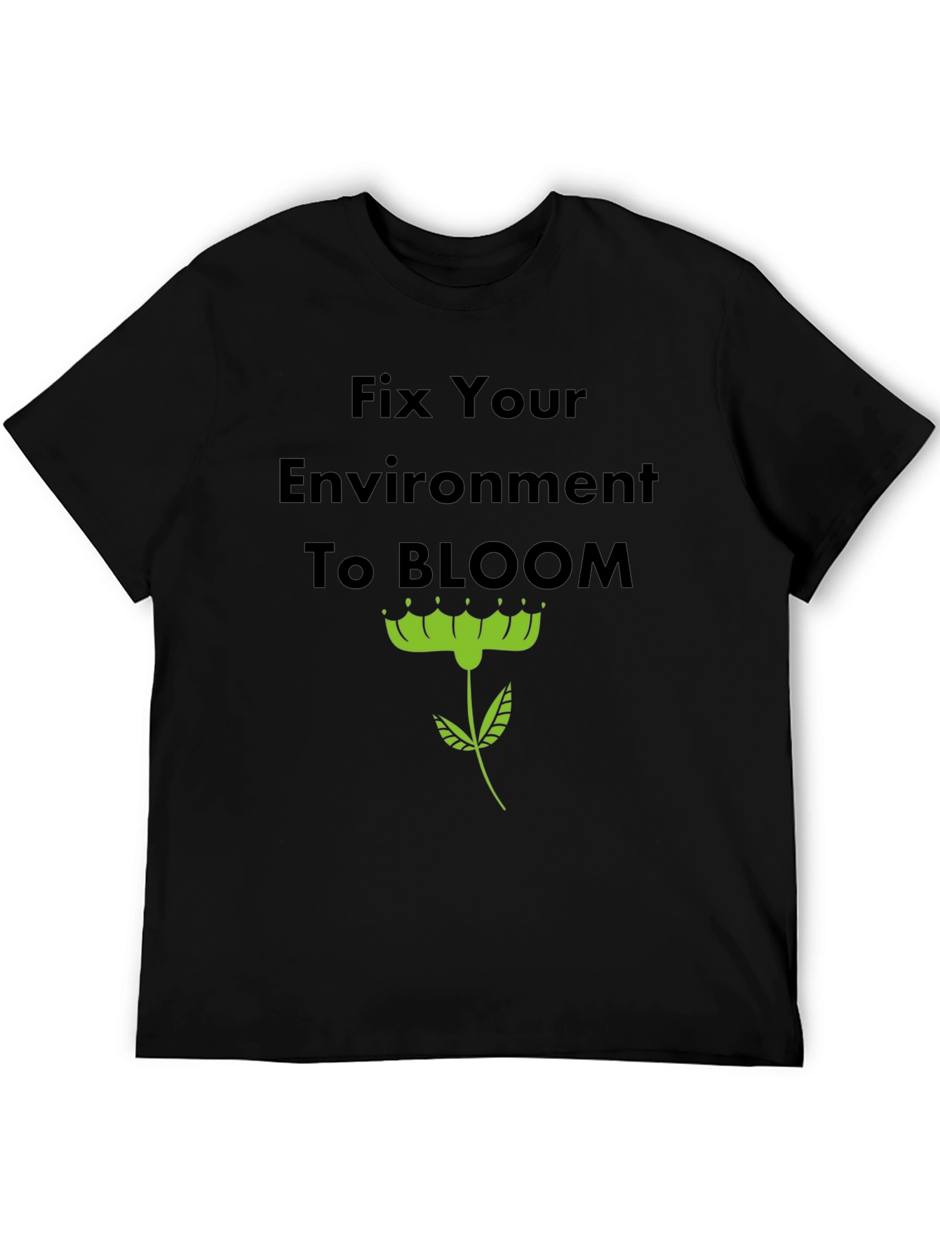 Fix Your Environment to Bloom T-Shirt