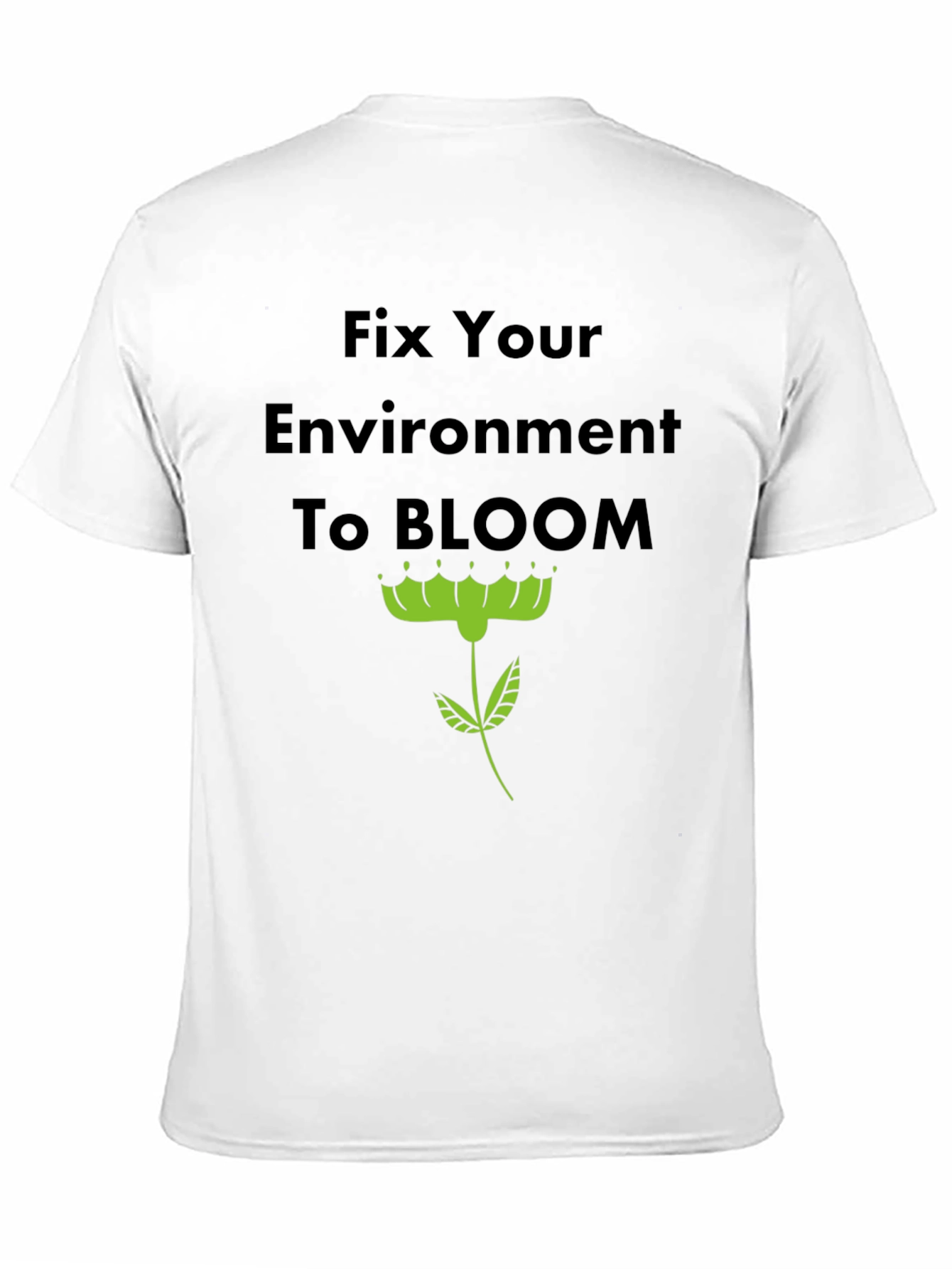 Fix Your Environment to Bloom T-Shirt