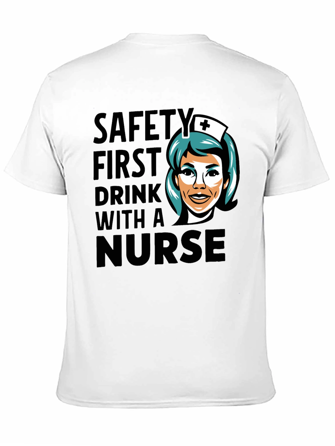 Safety First Drink With A Nurse Black T-Shirt