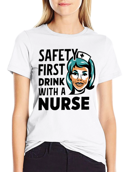 Safety First Drink With A Nurse Black T-Shirt