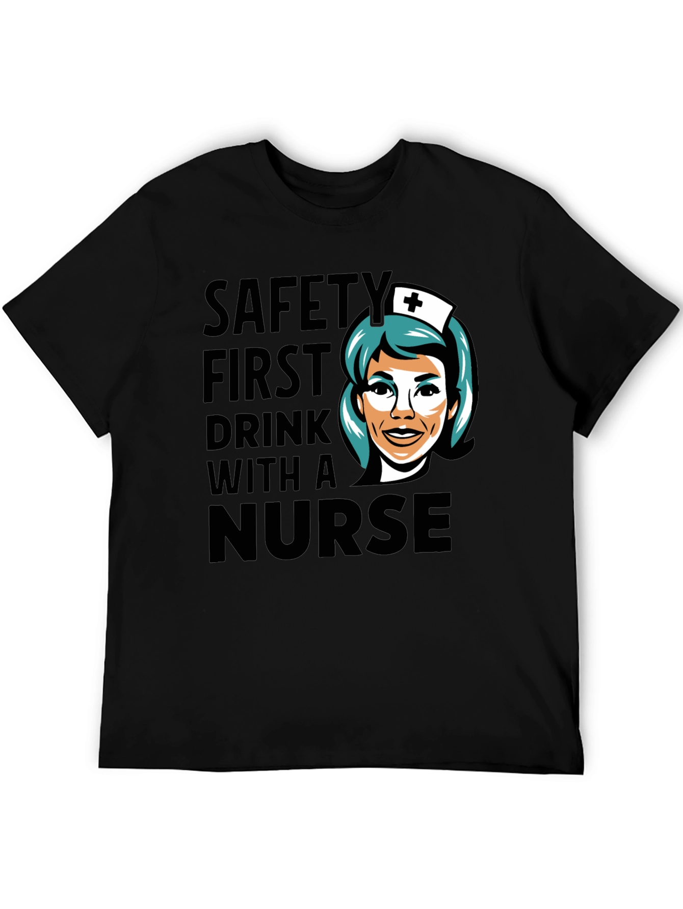 Safety First Drink With A Nurse Black T-Shirt
