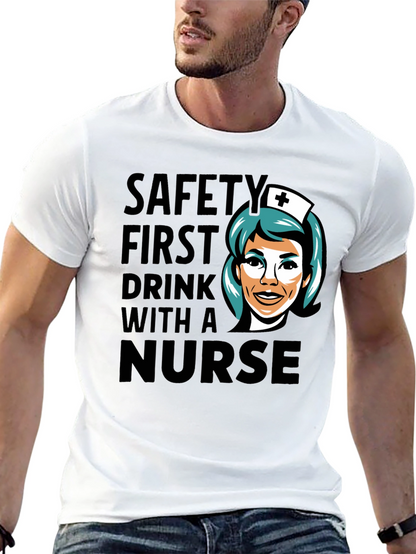Safety First Drink With A Nurse Black T-Shirt