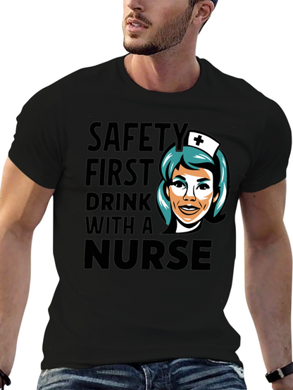 Safety First Drink With A Nurse Black T-Shirt