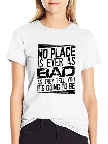 No Place Is Ever As Bad Mens T-Shirt