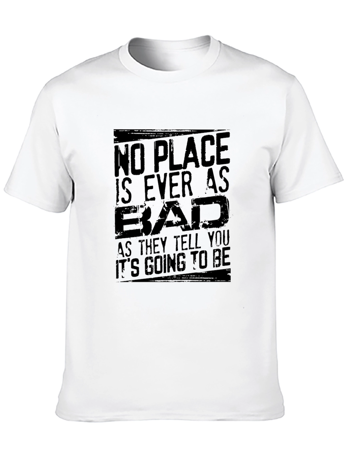 No Place Is Ever As Bad Mens T-Shirt