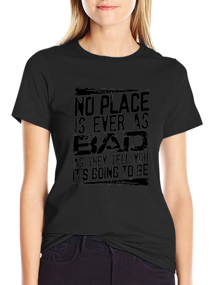 No Place Is Ever As Bad Mens T-Shirt