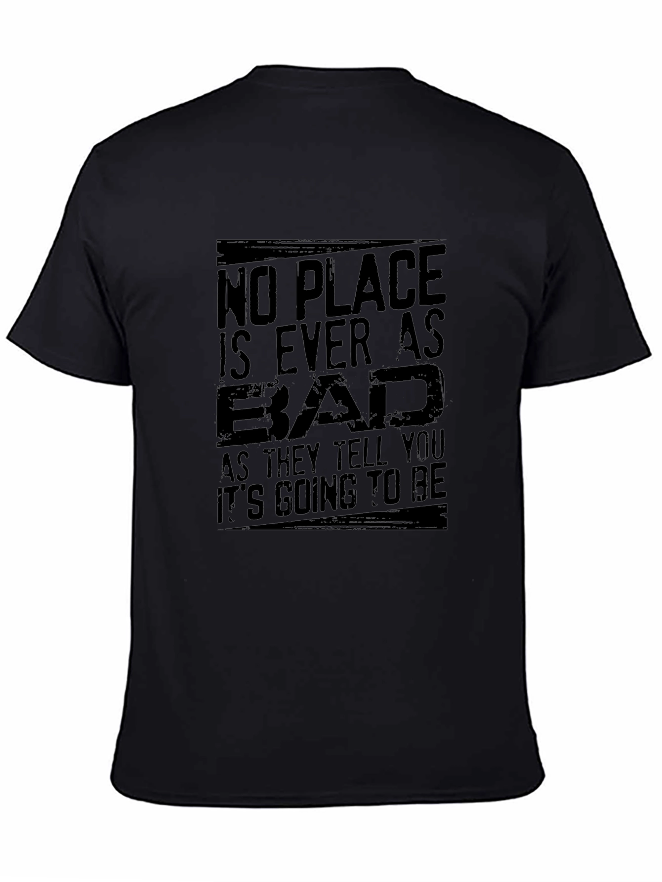 No Place Is Ever As Bad Mens T-Shirt