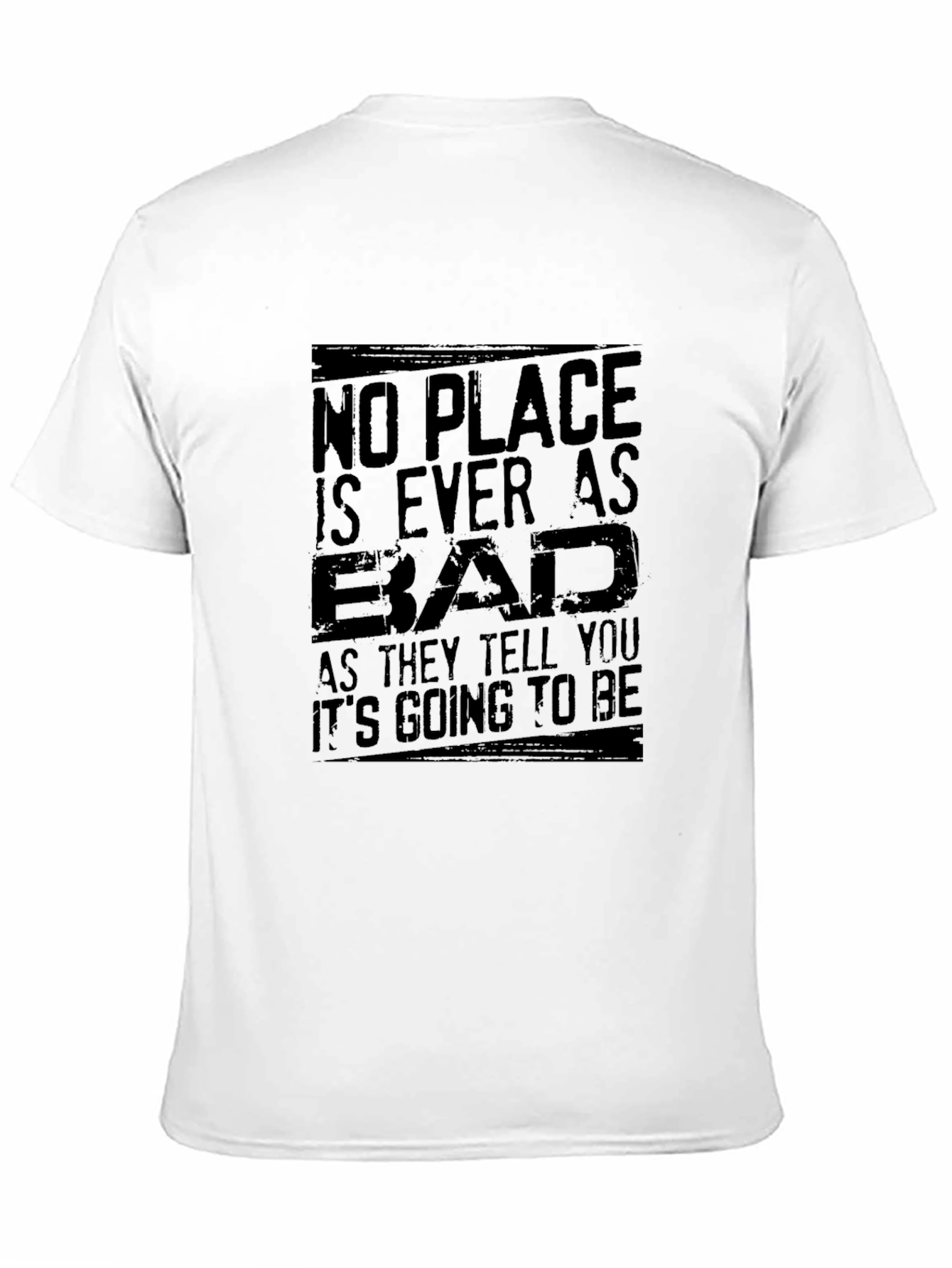 No Place Is Ever As Bad Mens T-Shirt
