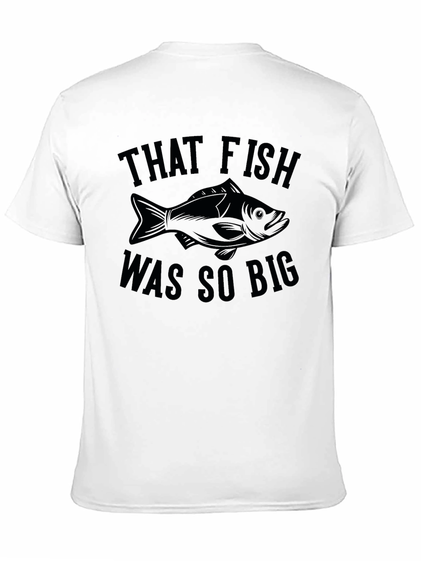 That Fish Was So Big - Funny Fishing T-Shirt