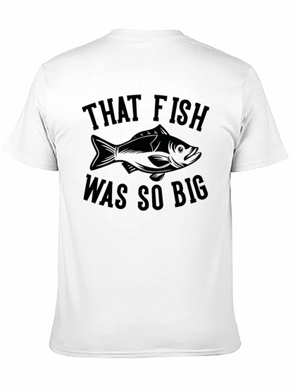 That Fish Was So Big - Funny Fishing T-Shirt