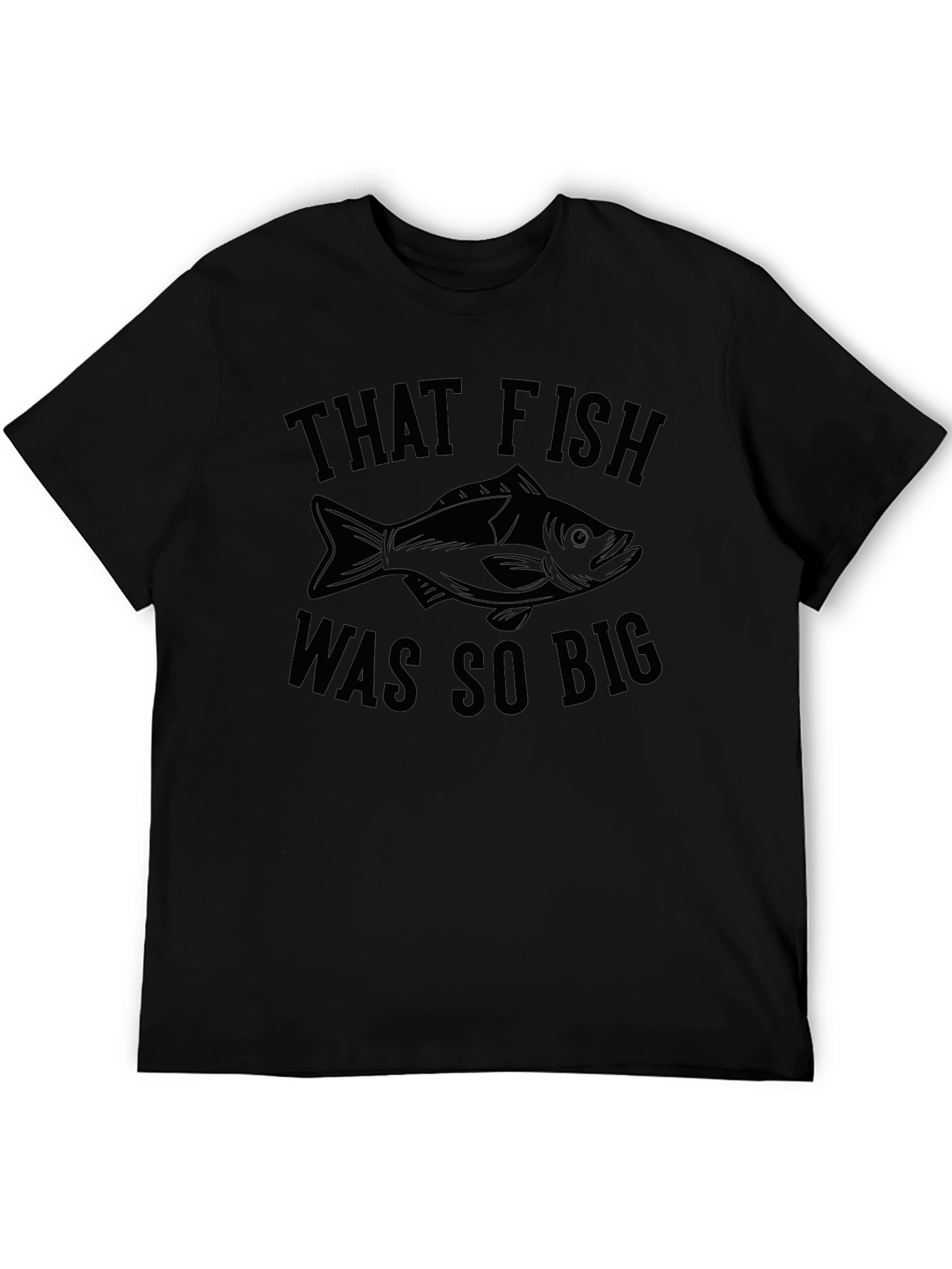 That Fish Was So Big - Funny Fishing T-Shirt