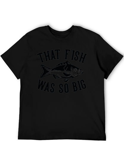 That Fish Was So Big - Funny Fishing T-Shirt