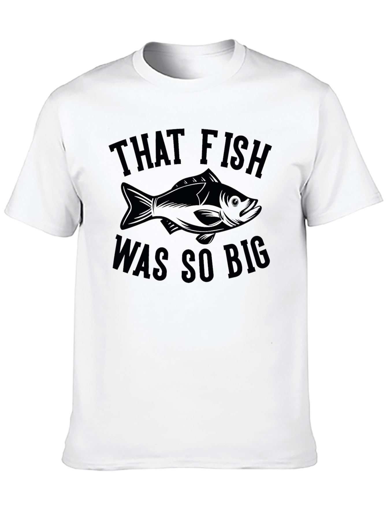 That Fish Was So Big - Funny Fishing T-Shirt