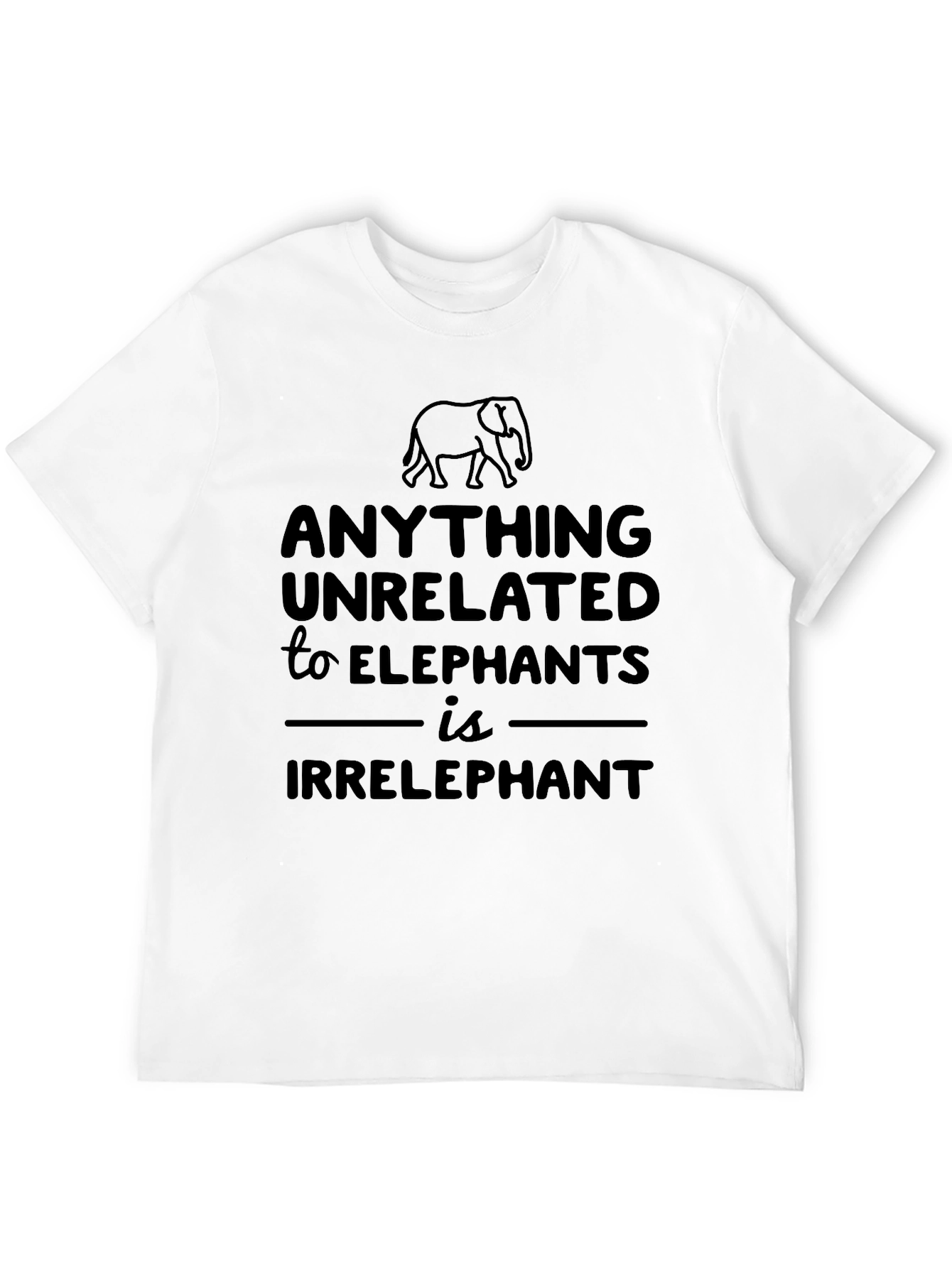 Anything Unrelated to Elephants T-Shirt