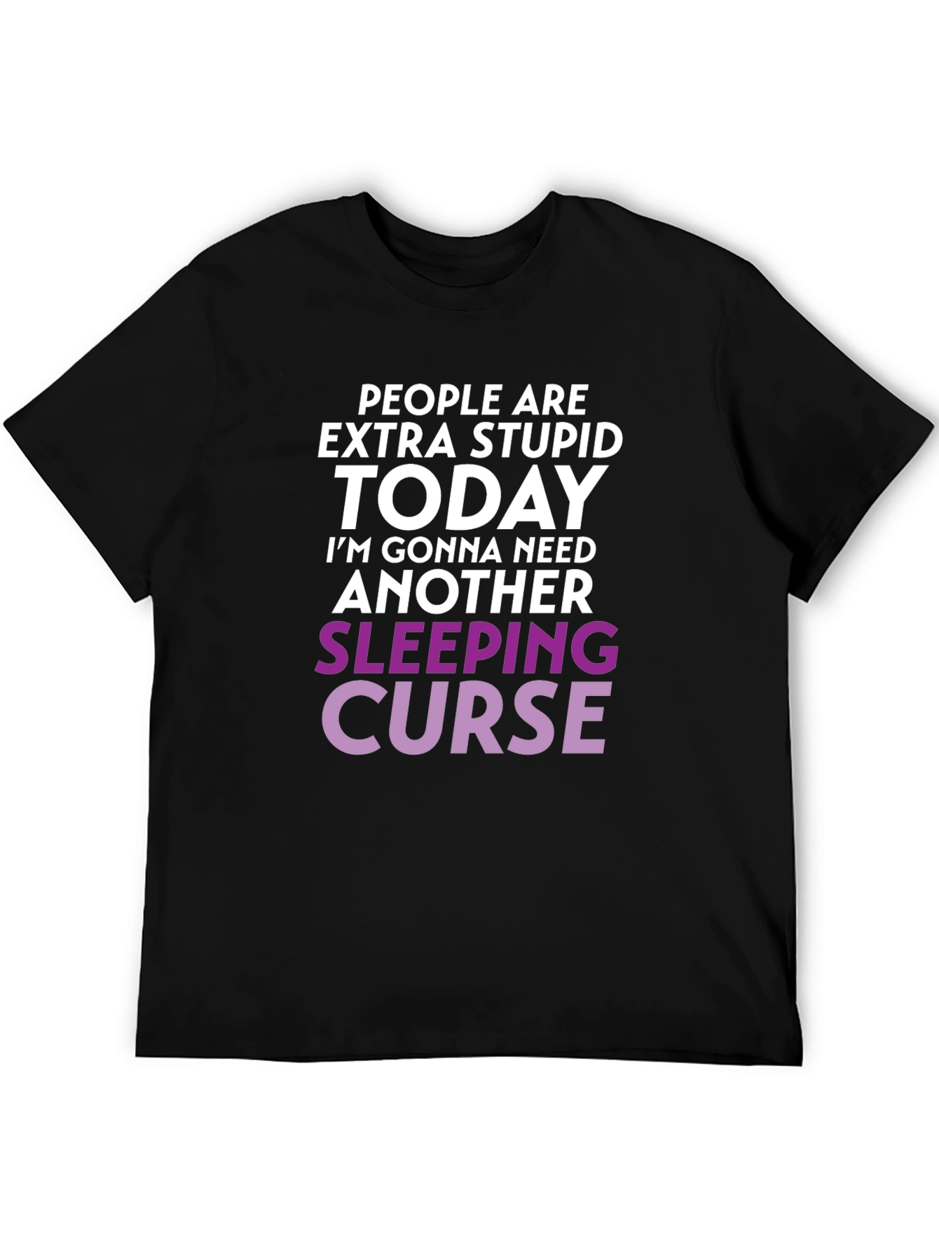 Extra Stupid Today T-Shirt