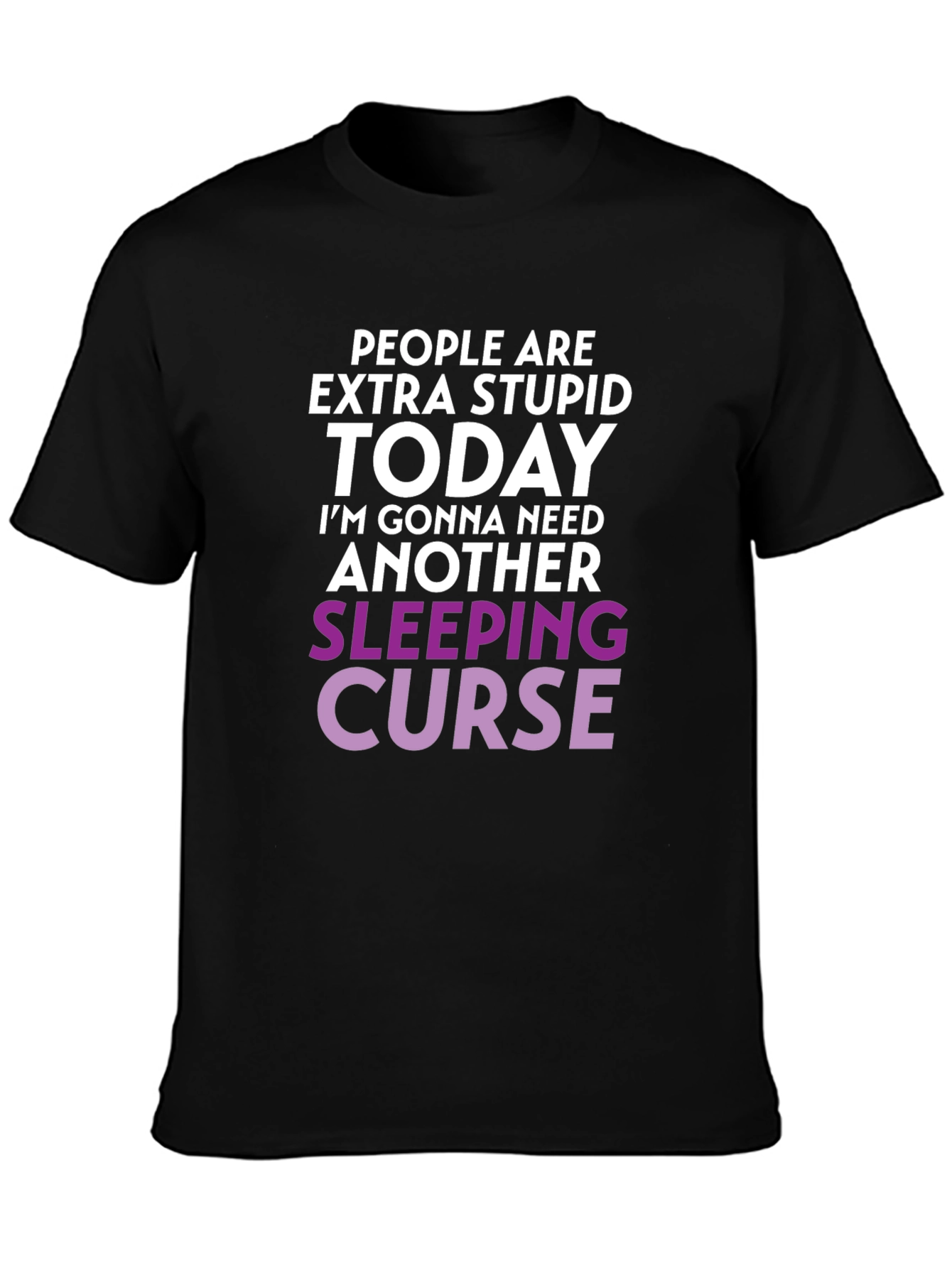 Extra Stupid Today T-Shirt