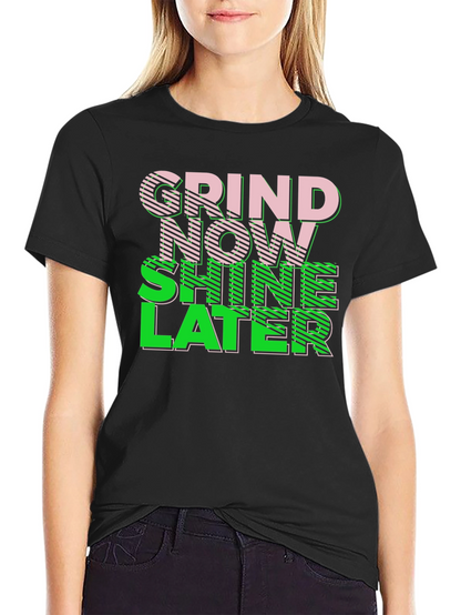 Grind Now Shine Later Graphic Tee