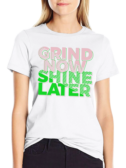 Grind Now Shine Later Graphic Tee