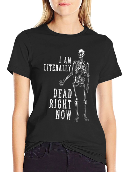 I Am Literally Dead Right Now Graphic Tee