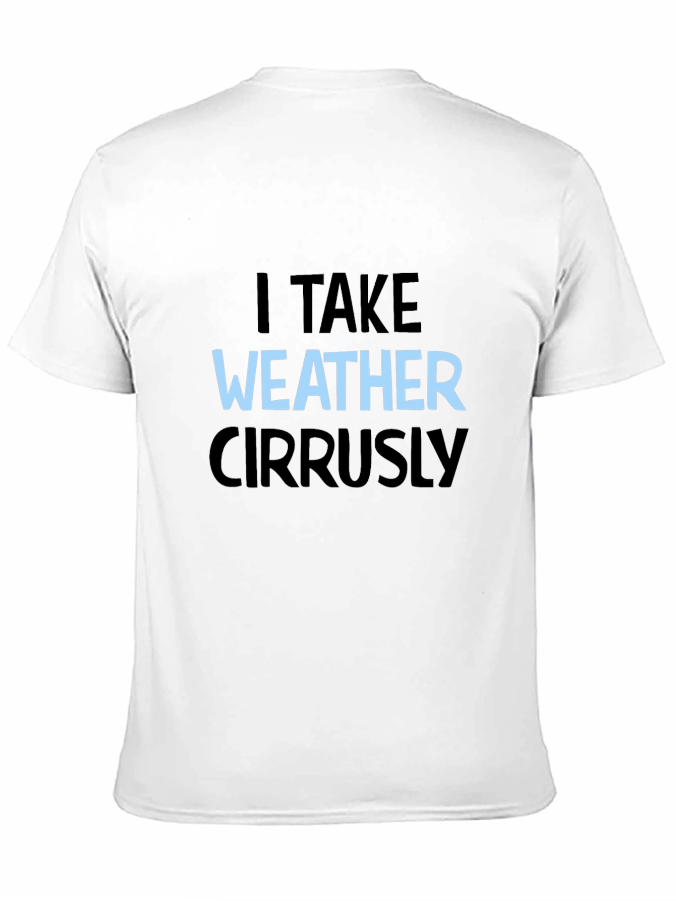 I Take Weather Cirrusly Black T-Shirt