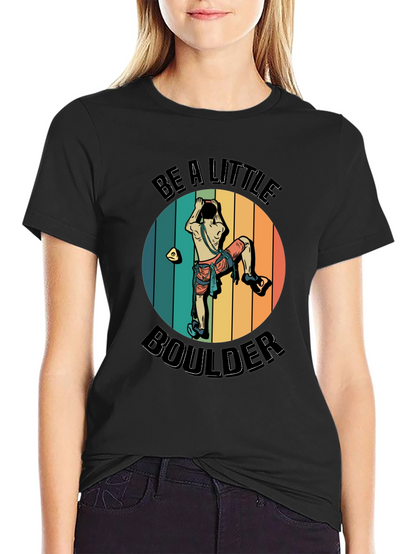 Be A Little Boulder Graphic Tee - Climbing Enthusiast