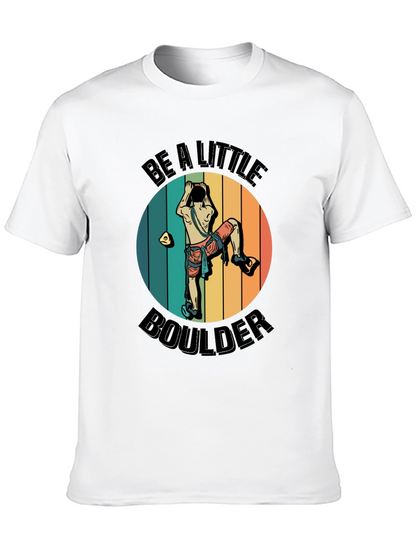Be A Little Boulder Graphic Tee - Climbing Enthusiast