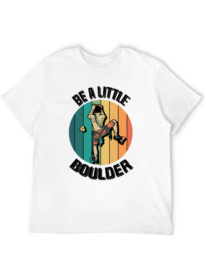 Be A Little Boulder Graphic Tee - Climbing Enthusiast