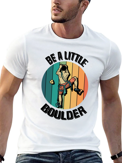 Be A Little Boulder Graphic Tee - Climbing Enthusiast