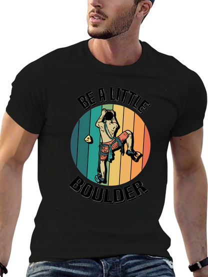 Be A Little Boulder Graphic Tee - Climbing Enthusiast