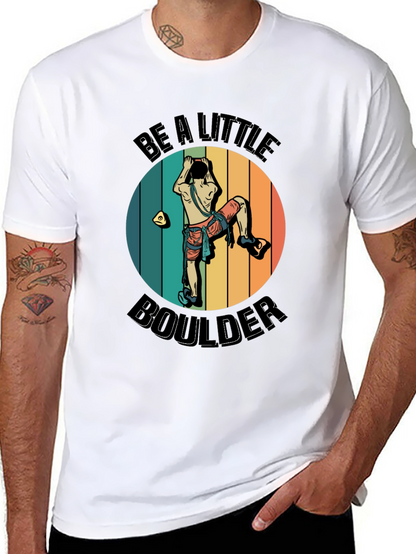 Be A Little Boulder Graphic Tee - Climbing Enthusiast