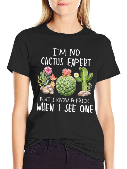Im No Cactus Expert Funny T-Shirt