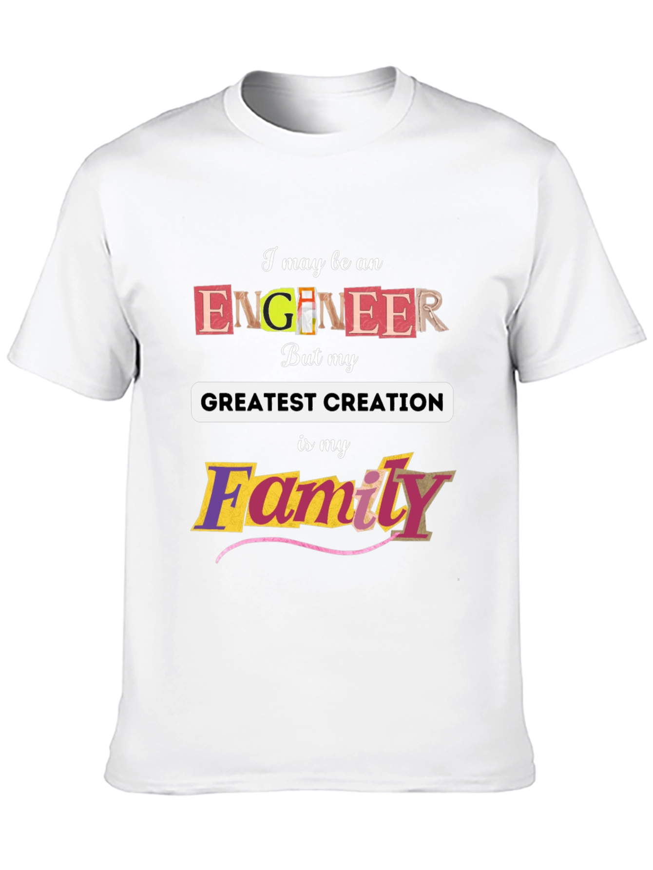 Engineer Greatest Creation Family T-Shirt